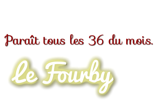 Le Fourby. Magazine al&eacute;atoire.